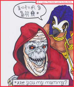 Remove R Comic (aka rm -r comic), by Gary Marks:Chicago Comic Con 2014 sketch 8 
Dialog: 
My daddy? 
 
Panel 1 
Caption: *ARE YOU MY MUMMY? 